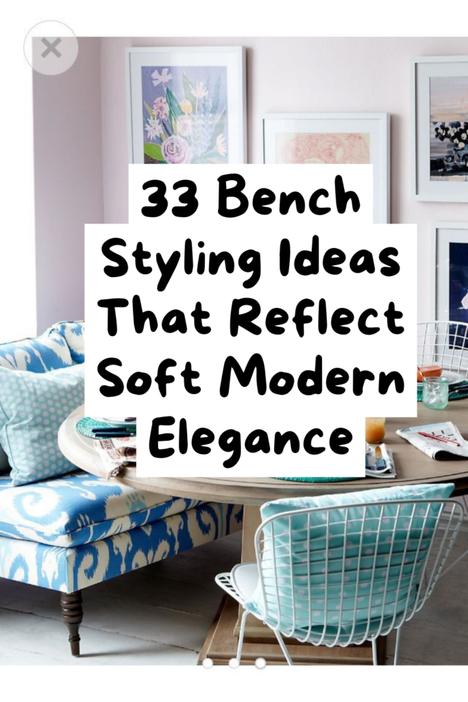 33 Bench Styling Tricks for a Designer Room