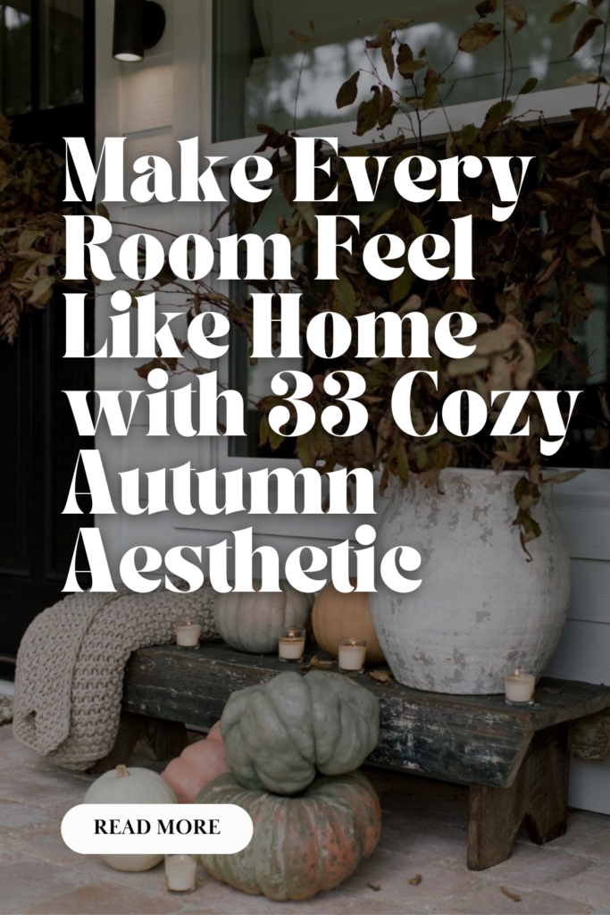 33 Cozy Autumn Aesthetic Ideas to Make Every Room Feel Like a Hug