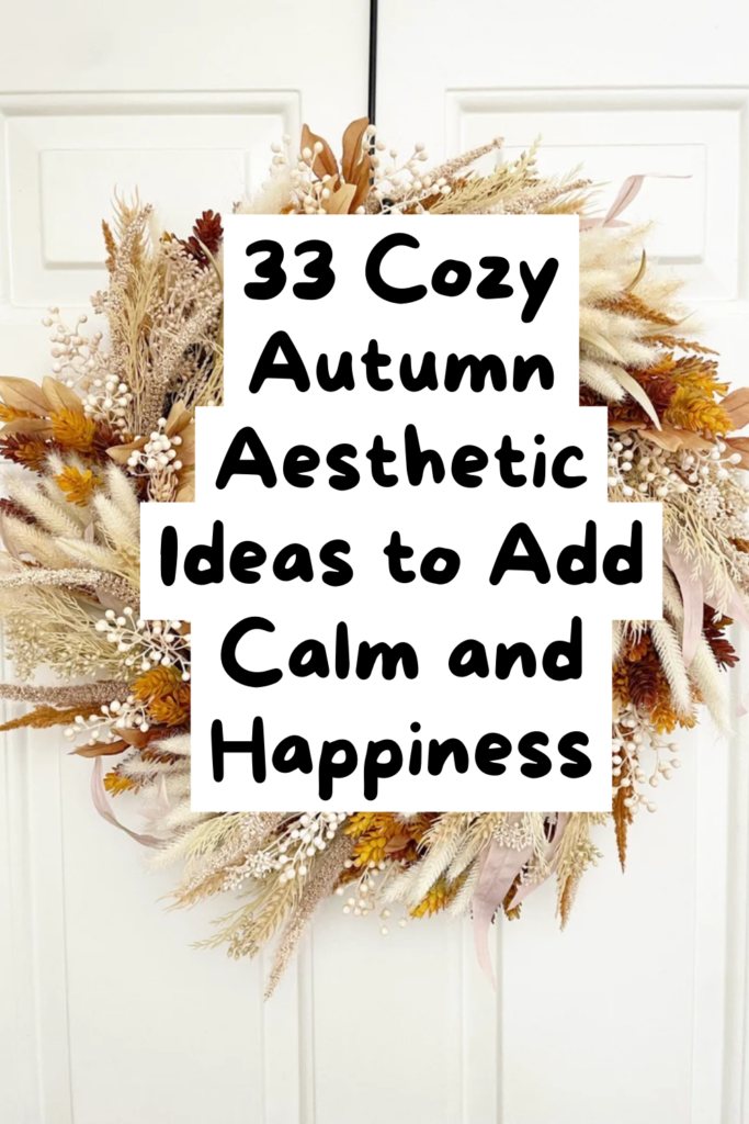 33 Cozy Autumn Aesthetic Ideas to Make Every Room Feel Like a Hug